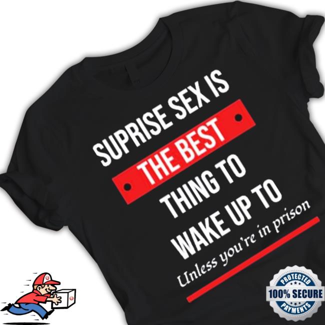 Surprise Sex Is The Best Humor Sam Harris shirt