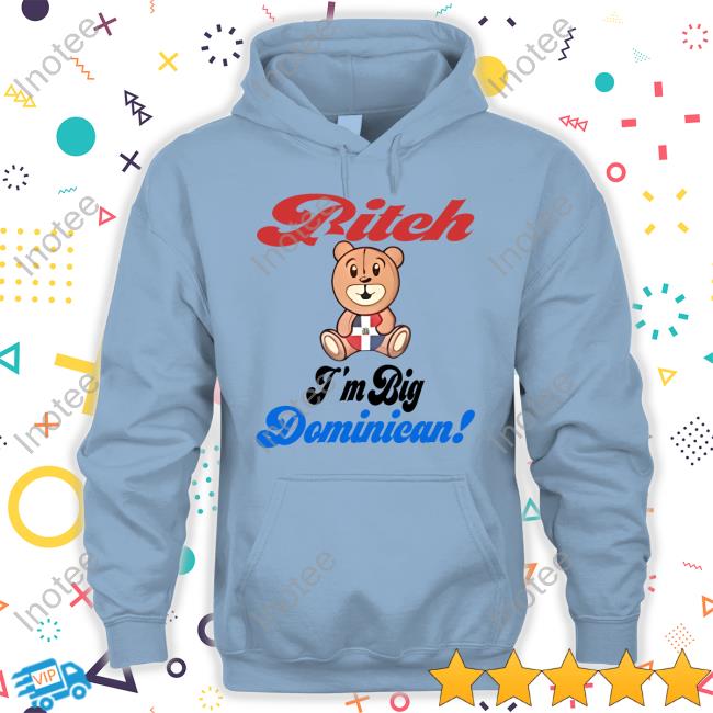 Bitch I'm Big Dominican Long Sleeve T Shirt Sincerelyjanii Bitch I'm Big Dominican T-Shirt
