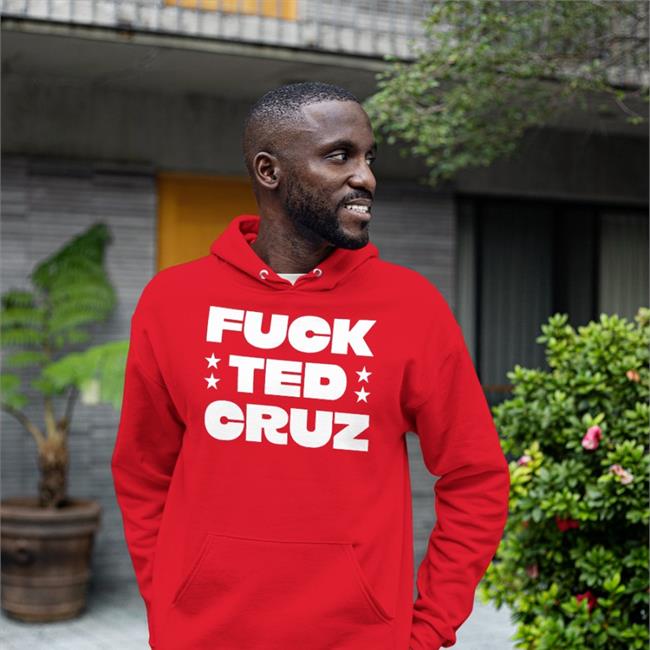 Fuck Ted Cruz Sweatshirt Fuck Ted Cruz T Shirt