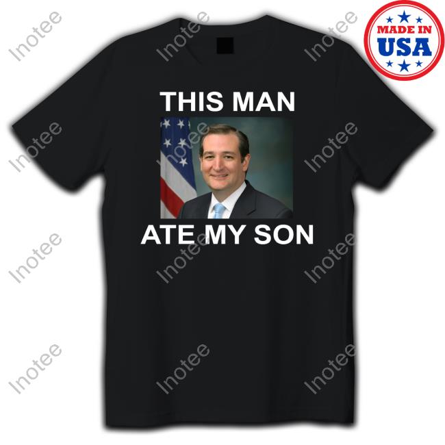 Cedar Tori Rafael Edward Cruz This Man Ate My Son New Shirt