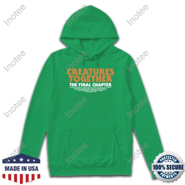 Creatures Together The Final Chapter Sweatshirt Creatures Together The Final Chapter Sweatshirt