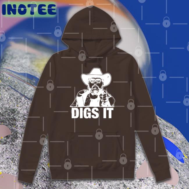 Digs It Shirt Patmcafeeshow Store Digs It T Shirt Philmains