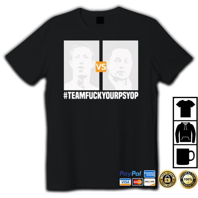 Musk Vs Zuck Team Fuck Your Psyop shirt