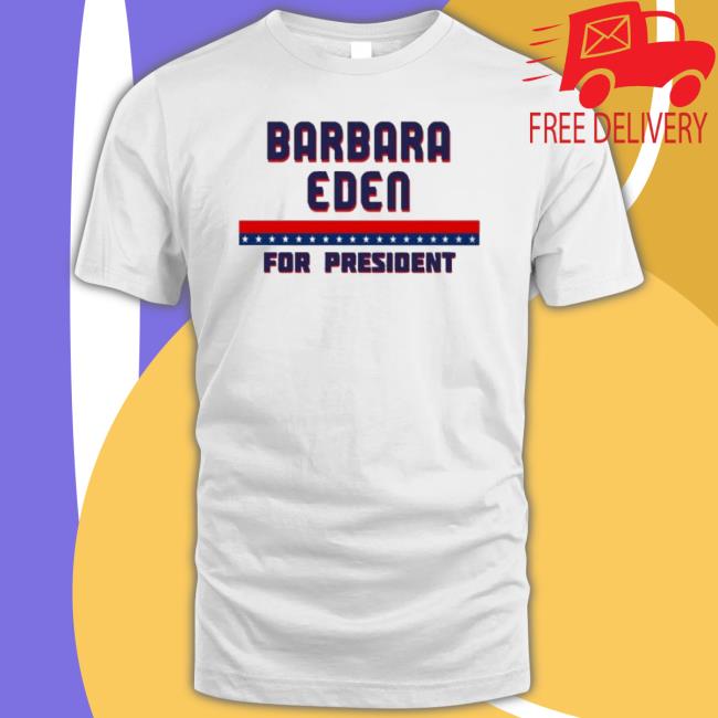 Barbara Eden For President Graphic shirt Barbara Eden For President Graphic shirt
