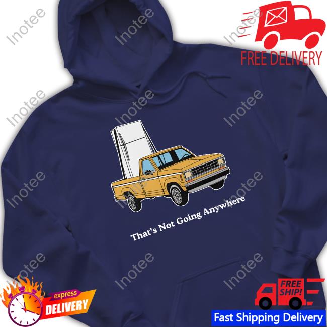 Middleclassfancy Merch That's Not Going Anywhere Shirt That's Not Going Anywhere Tee Shirt Middleclassfancy Merch