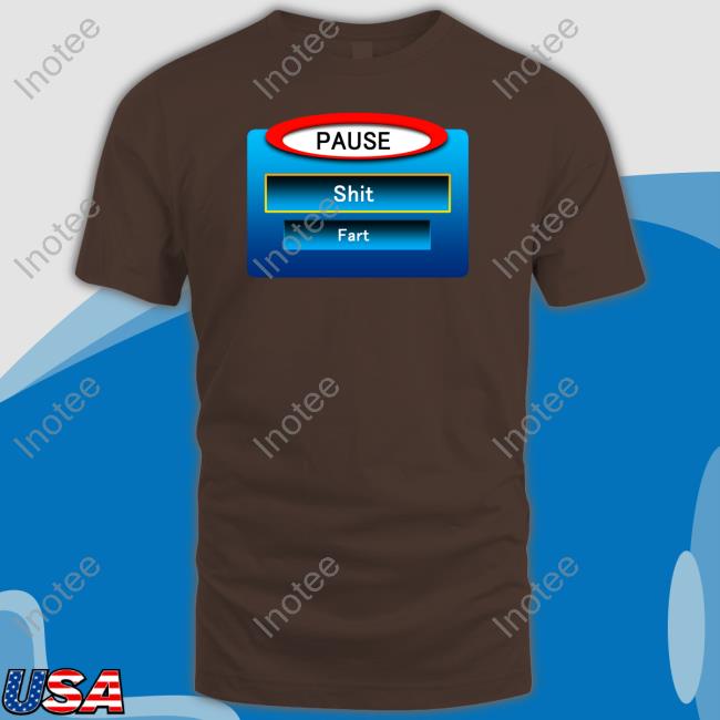 Official Pause Shit Fart T Shirt