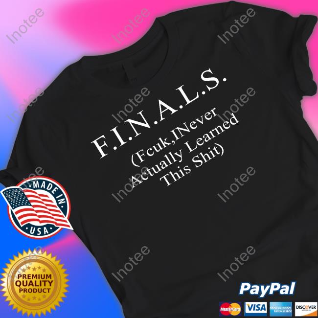Shirtsthtgohard Finals Fcuk Inever Actually Learned This Shit Long Sleeve Tee