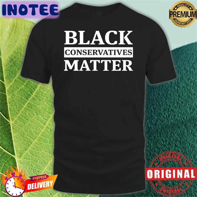 Black Conservatives Matter T Shirt