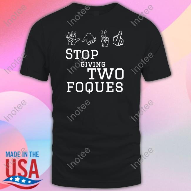 Stop Giving Two Foques Shirts Roqzee Roqzee Stop Giving Two Foques Shirts