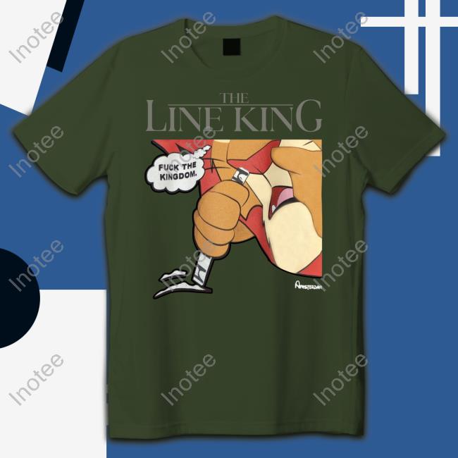 The Line King Fuck The Kingdom New Shirt
