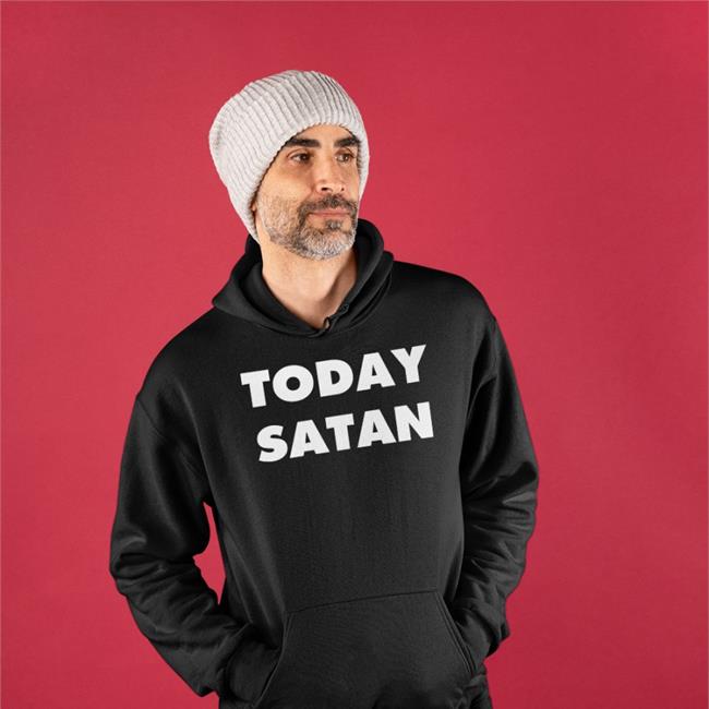 Shirts That Go Hard Today Satan T Shirt