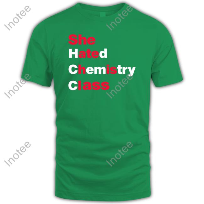 She Hated Chemistry Class Tee