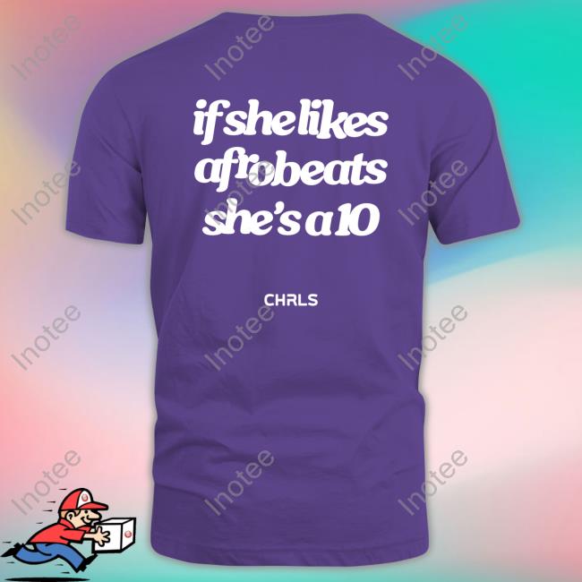 Chrls If She Likes Afrobeats She's A10 Hoodie