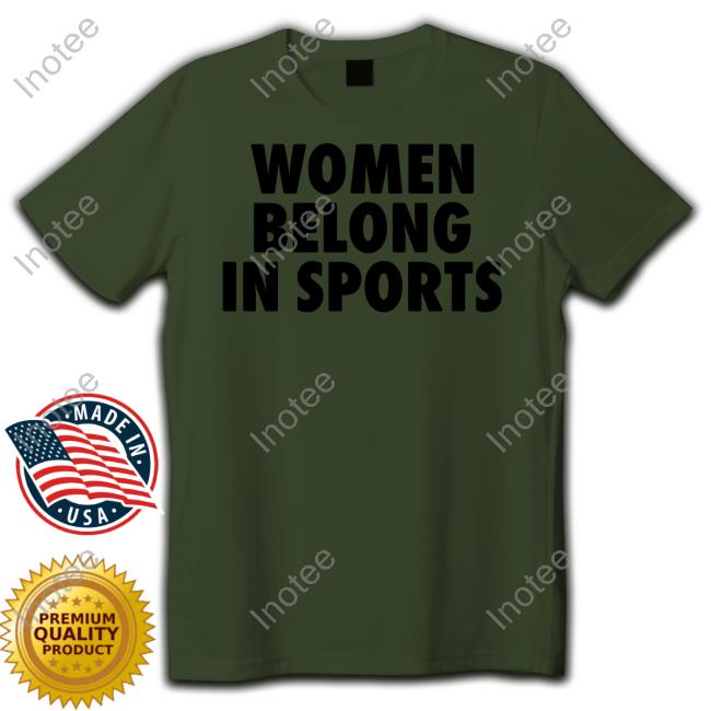 Women Belong In Sports Shirts