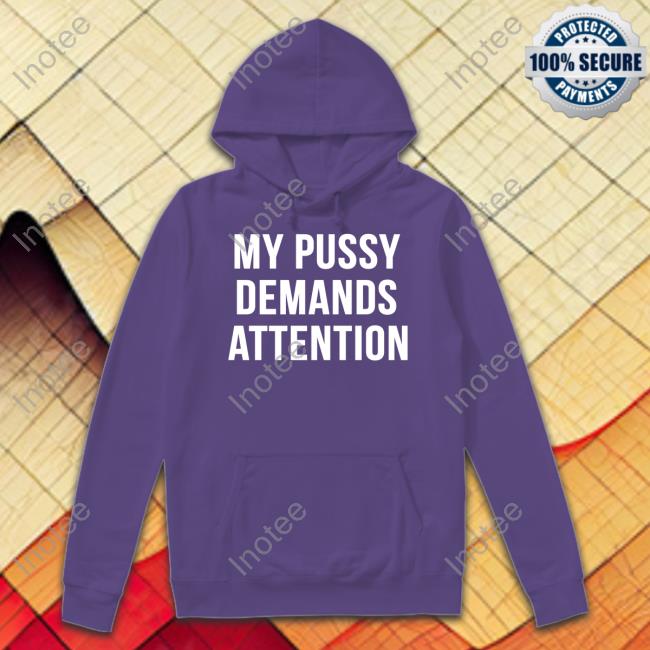 Bert Mccracken My Pussy Demands Attention Shirt My Pussy Demands Attention Funny T Shirt