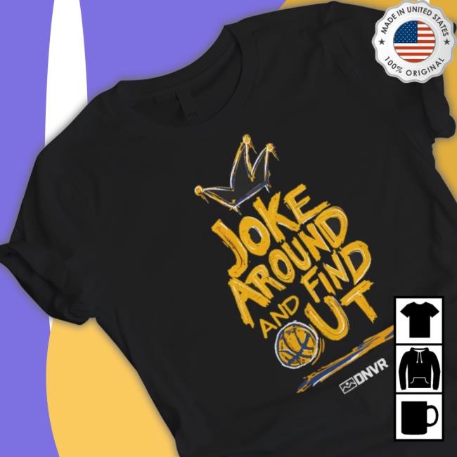 Denver Nuggets Joke Around Find Out shirt Denver Nuggets Joke Around Find Out Shirt