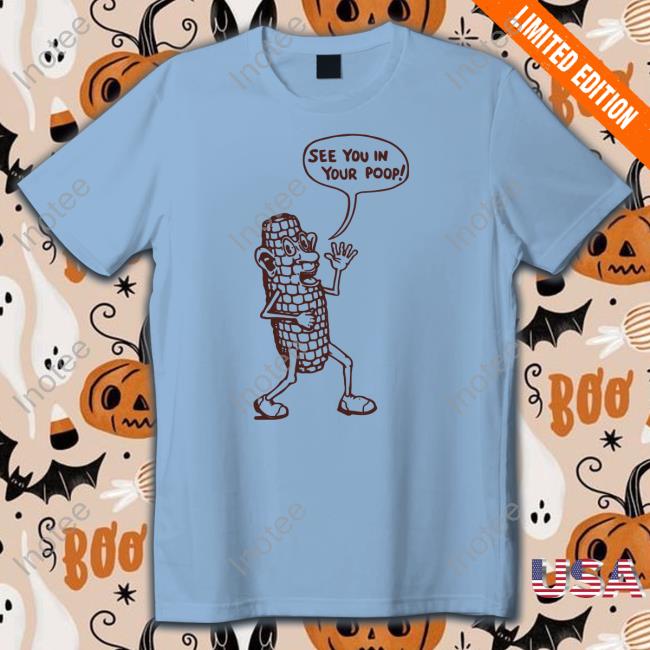 See You In Your Poop Official Shirt Weird Thrift Store Shirts