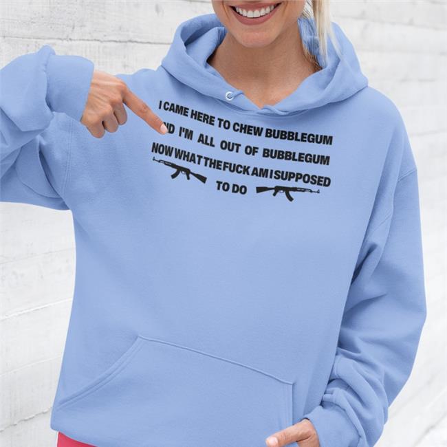 Goodshirts I Came Here To Chew Bubblegum Shirts Good Shirts Merch