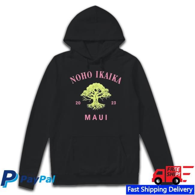 Trending Noho Ikaika Maui Shirt Maui Strong Classic Shirt
