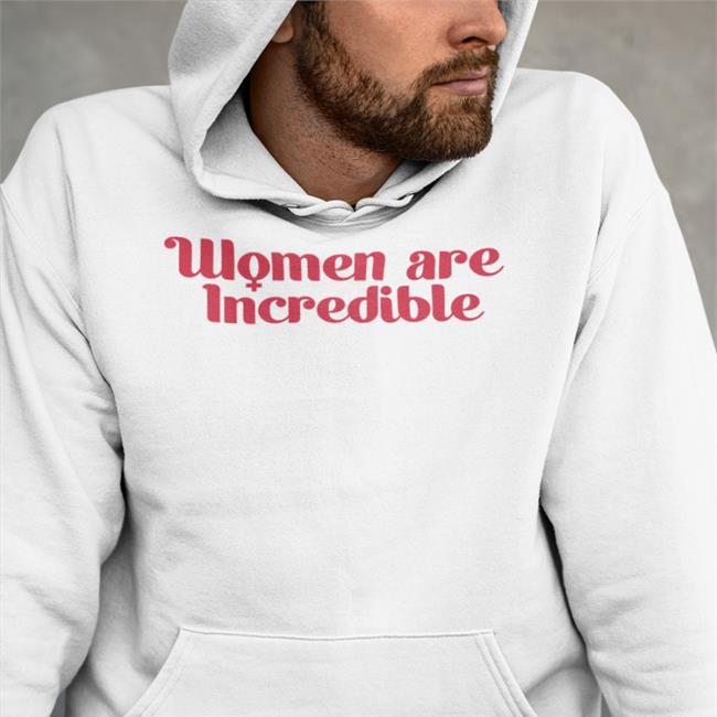 Colleen And Rachel Are Wearing Women Are Incredible Tee Soph