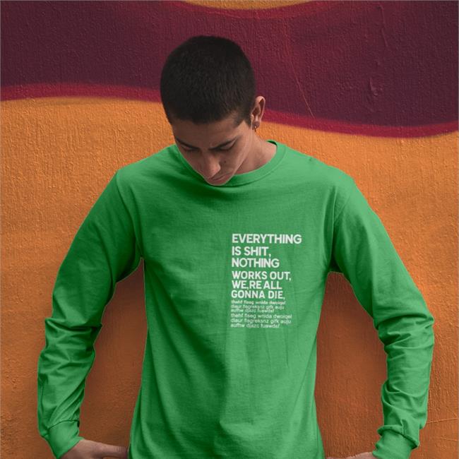 Poorly Translated Shirts Everything Is Shit Nothing Works Out We're All Gonna Die Shirts