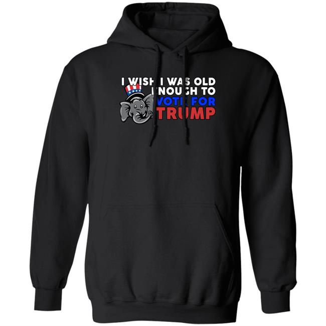 Shirts With Threatening Aura Designitapparel Store I Wish I Was Old Enough To Vote For Trump Shirt