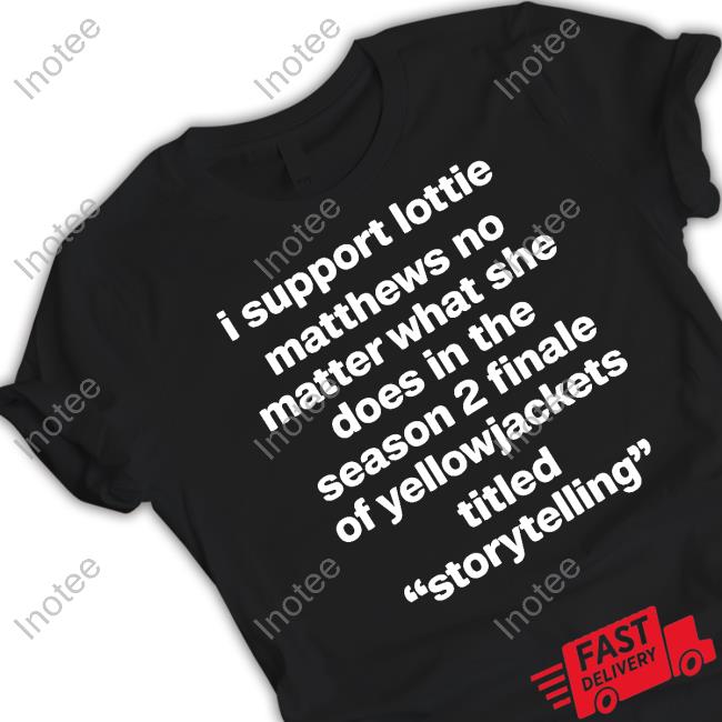 Yellowjackets I Support Lottie Matthews No Matter What She Does In The Season 2 Finale Shirts