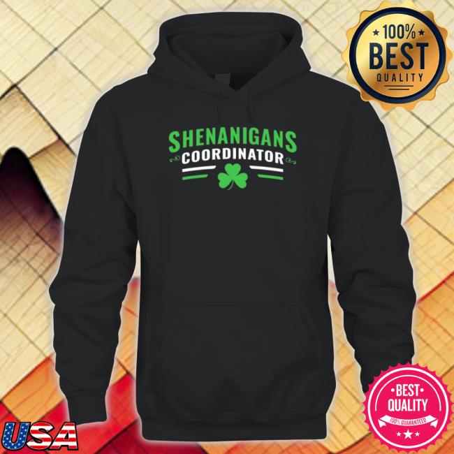 Shenanigans Coordinator St.Patrick’S Day Hoodie