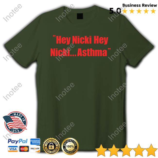 Sleeze Maraj Hey Nicki Hey Nicki Asthma Shirt Khalil Hey Nicki Hey Nicki Asthma New Shirt