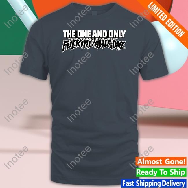 Fucking Awesome One And Only T-Shirt - Daisy