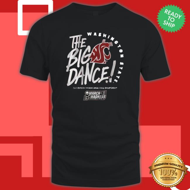 The Big Dance Washington State 2023 Division I Men’S Basketball Championship March Madness shirt