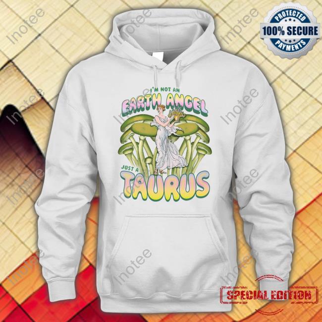Notallgeminis Store I'm Not An Earth Angel Just A Taurus Long Sleeve T Shirt Earthdombaby