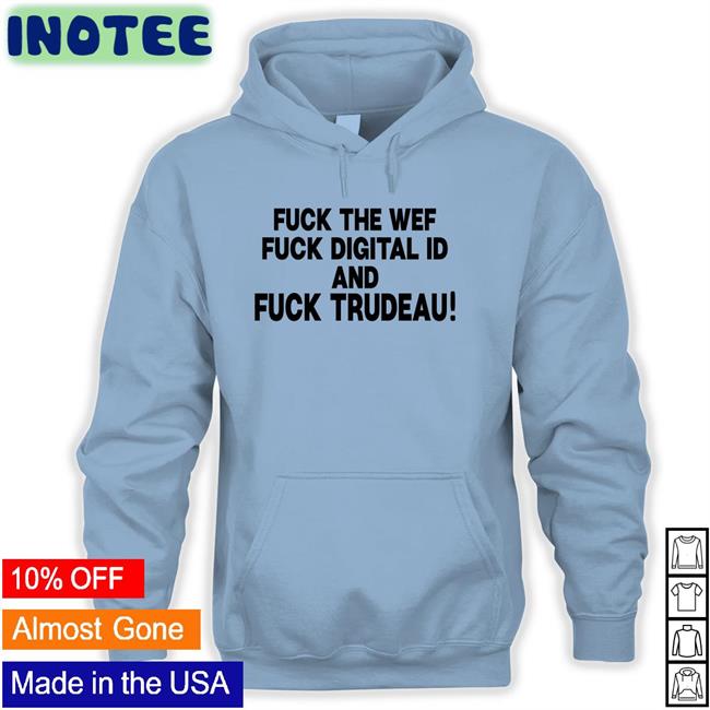Nadia Fuck The Wef Fuck Digital Id And Fuck Trudeau Hoodie