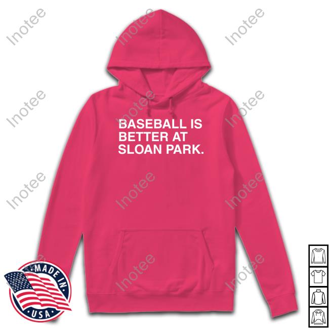 Baseball Is Better At Sloan Park T Shirt Baseball Is Better At Sloan Park T Shirts