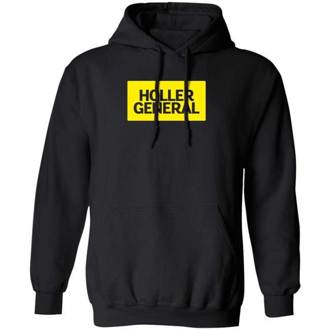 Holler General Shirt Hoodie Amalgamunlimited Merch Holler General Shirt Hoodie Amalgamunlimited Merch