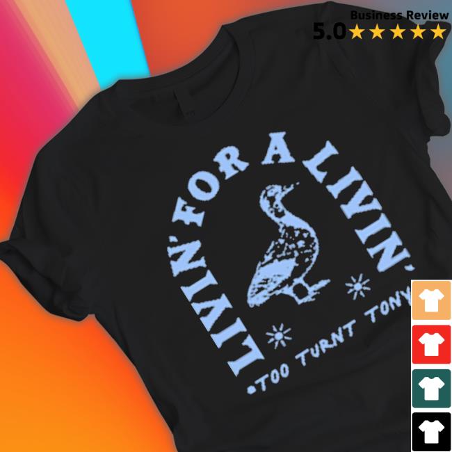 Too Turnt Tony The Livin shirt