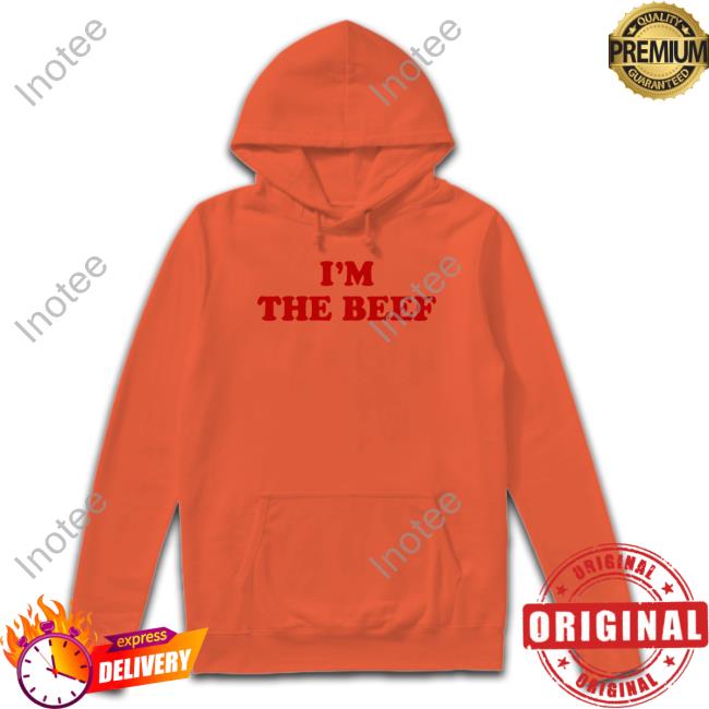 I'm The Beef Shirt Sal Vulcano I'm The Beef Hoodie Sweatshirt