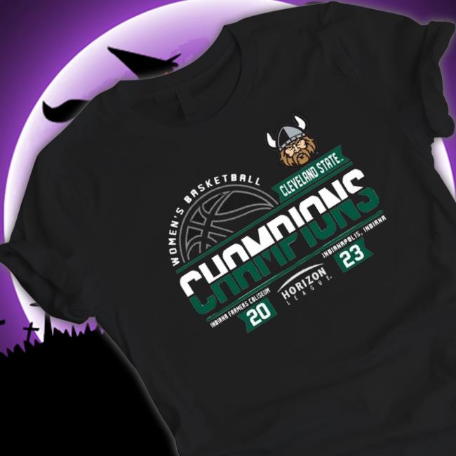 Cleveland State University Women’S Basketball 2023 Horizon League Tournament Champions Shirt