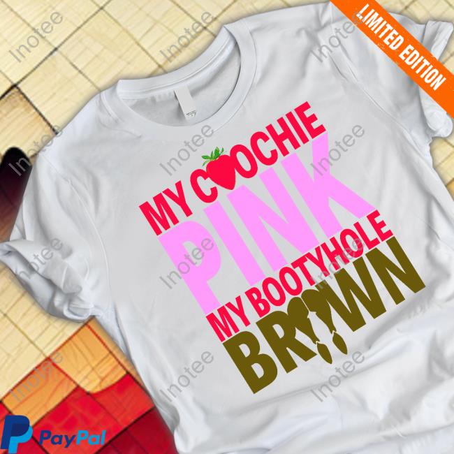 Sexyyred Shop My Coochie Pink My Bootyhole Brown Tee