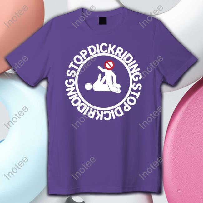 Stop Dickriding Stop Dickridoing Sweatshirt