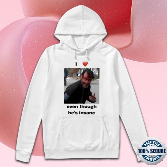 I Heart Rick Grimes Even Though He’S Insane shirt I Heart Rick Grimes Even Though He’S Insane shirt