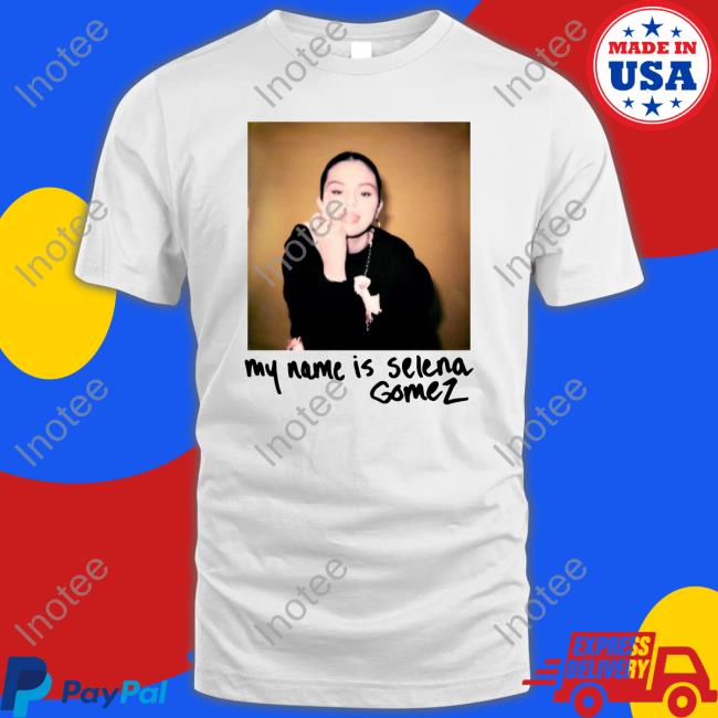 My Name Is Selena Gomez Tee Shirt
