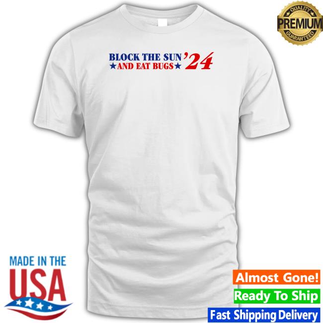 Trending Block The Sun And Eat Bugs ’24 Hoodie