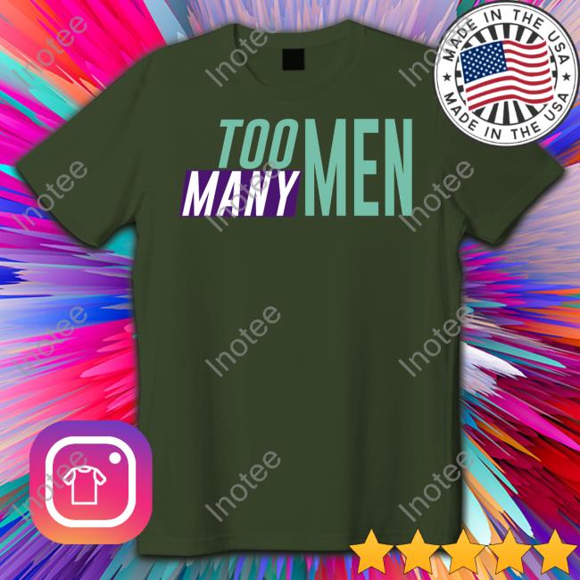 Shayna Wearing Too Many Men Tee