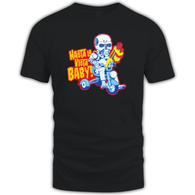 Official Hasta La Vista Baby Unisex Sweatshirt Hasta La Vista Baby Unisex T-Shirt