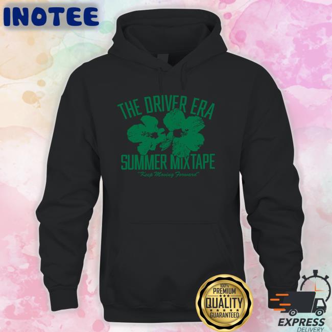 The Driver Era Summer Mixtape Keep Moving Forward New Shirt The Driver Era Summer Mixtape Keep Moving Forward Hoodie