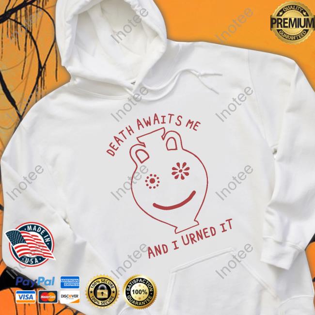 Death Awaits Me And I Urned It Crewneck Sweatshirt