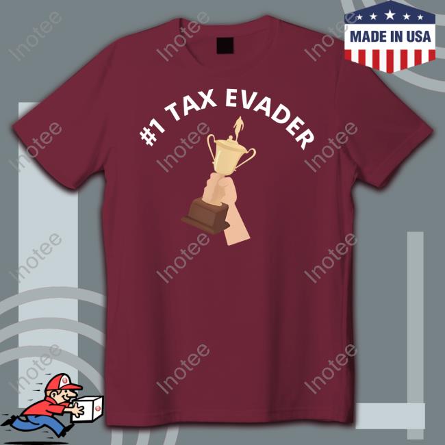 1 Tax Evader Tee Shirt