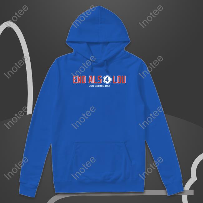 End Als 4 Lou Lou Gehrig Day shirt, hoodie, tank top, sweater and long sleeve t-shirt