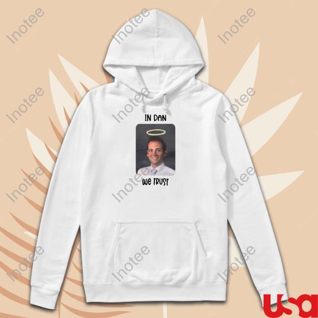 Arossettimd In Dan We Trust Hoodie In Dan We Trust Long Sleeve T Shirt